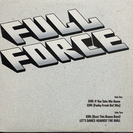 FULL FORCE / GIRL IF YOU TAKE ME HOME