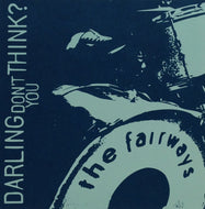 FAIRWAYS / DARLING DON'T YOU THINK?