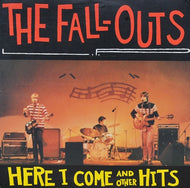 FALL-OUTS / HERE I COME AND OTHER HITS