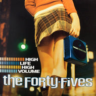 FORTY-FIVES / High Life High Volume