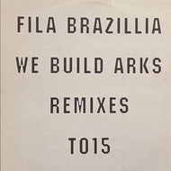 FILA BRAZILLIA / We Build Arks (Remixes)