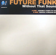 FUTURE FUNK / WITHOUT THAT SOUND