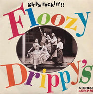 FLOOZY DRIPPY'S / Girl's Rockin'!!