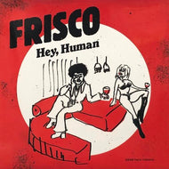 FRISCO / Hey, human