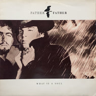 FATHER FATHER / What Is A Soul