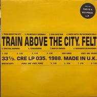FELT / Train Above The City