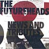 FUTUREHEADS / NEWS AND TRIBUTES