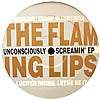 FLAMING LIPS / UNCONSCIOUSLY SCREAMIN' EP
