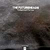 FUTUREHEADS / THE BEGINNING OF THE TWIST