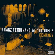 FRANZ FERDINAND / NO YOU GIRLS REMIXES