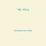 FIELD / YESTERDAY AND TODAY