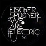 FISCHERSPOONER / WE ARE ELECTRIC