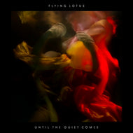 FLYING LOTUS / UNTIL THE QUIET COMES