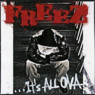 FREEZ / IT'S ALL OVA