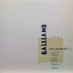 GALLIANO / WHO ATE THE FLY?