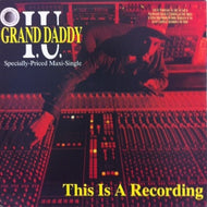 GRAND DADDY I.U. / THIS IS A RECORDING