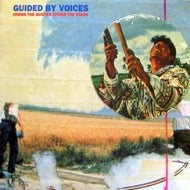 GUIDED BY VOICES / UNDER THE BUSHES UNDER THE STARS