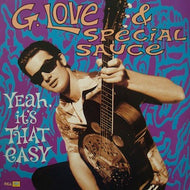 G. LOVE & SPECIAL SAUCE / YEAH, IT'S THAT EASY