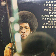 GARY BARTZ / I'VE KNOWN RIVERS AND OTHER BODIES