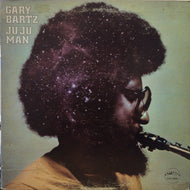 GARY BARTZ / JU JU MAN