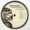 GARY MARTIN / PERSUASIVE PERCUSSION EP