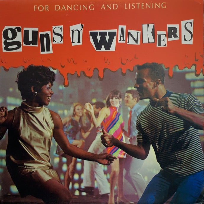 GUNS 'N' WANKERS / FOR DANCING AND LISTENING