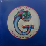 GONZALEZ / OUR ONLY WEAPON IS OUR MUSIC