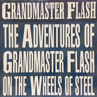 GRANDMASTER FLASH & THE FURIOUS FIVE / THE ADVENTURES OF GRANDMASTER FLASH ON THE WHEELS OF STEEL