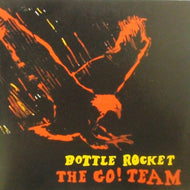 GO! TEAM / BOTTLE ROCKET