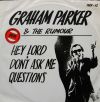 GRAHAM PARKER AND THE RUMOUR / HEY LORD DON'T ASK ME QUESTIONS