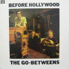 GO-BETWEENS / BEFORE HOLLYWOOD