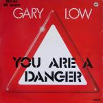 GARY LOW / YOU ARE A DANGER