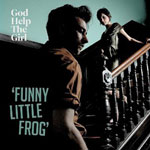 GOD HELP THE GIRL / FUNNY LITTLE FROG