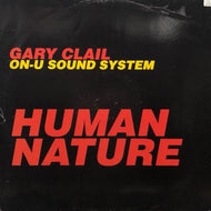 GARY CLAIL / ON-U SOUND SYSTEM / HUMAN NATURE