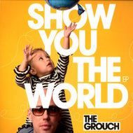 GROUCH / SHOW YOU THE WORLD EP