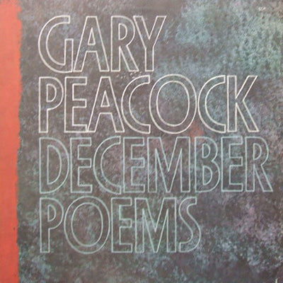 GARY PEACOCK / DECEMBER POEMS