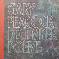 GARY PEACOCK / DECEMBER POEMS