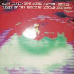 GARY CLAIL / ON-U SOUND SYSTEM / ESCAPE : REMIX OF THE REMIX BY ADRIAN SHERWOOD