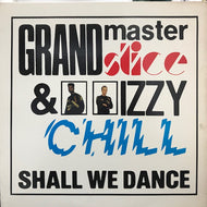 GRANDMASTER SLICE & IZZY CHILL / SHALL WE DANCE