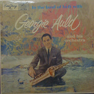 GEORGIE AULD / IN THE LAND OF HI-FI WITH