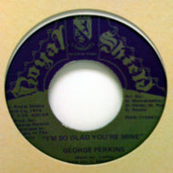 GEORGE PERKINS / I'M SO GLAD YOU'RE MINE