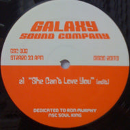 GALAXY SOUND COMPANY / SHE CAN'T LOVE YOU