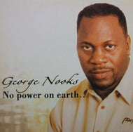 GEORGE NOOKS / NO POWER ON EARTH..