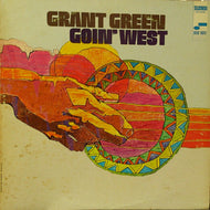 GRANT GREEN / GOIN' WEST