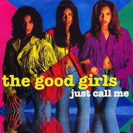 GOOD GIRLS / JUST CALL ME