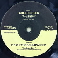 GREEN GREEN / E.D.O.ECHO SOUND SYSTEM / TIME CROSS / MAHSUN DUB