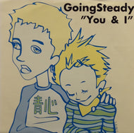 GOING STEADY / YOU & I
