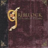 GRIMLOCK / CRUSADES OF REALITY