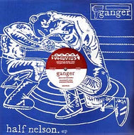 GANGER / HALF NELSON EP