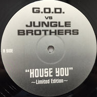 G.O.D. VS JUNGLE BROTHERS / HOUSE YOU